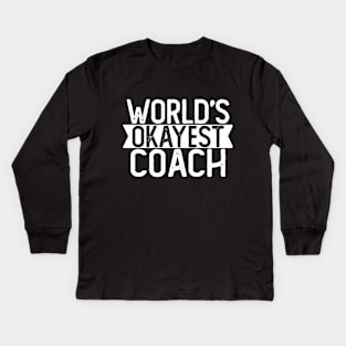 World's Okayest Coach T shirt Coach Gift Kids Long Sleeve T-Shirt